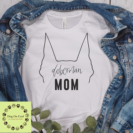 Doberman Dog Mom Tshirt  Crewneck Sweatshirt or Hoodie