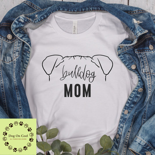 Bulldog Dog Mom Tshirt  Crewneck Sweatshirt or Hoodie